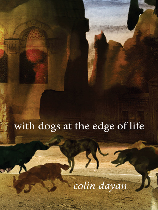 Title details for With Dogs at the Edge of Life by Colin Dayan - Available